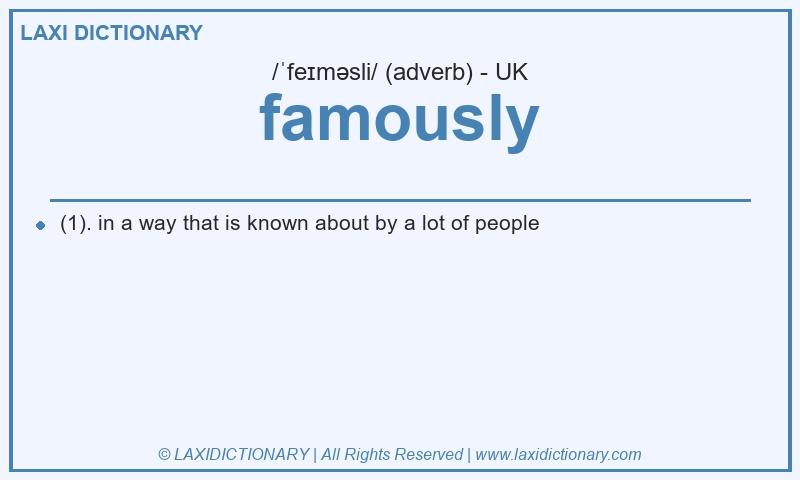 Definition famously in British English