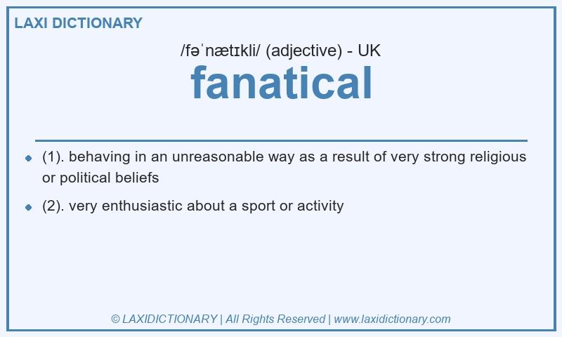 Definition fanatical in British English