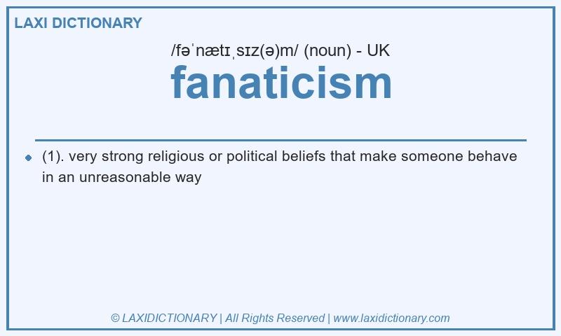 Definition fanaticism in British English