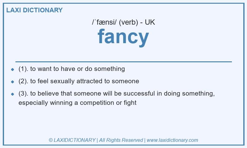 Definition fancy in British English