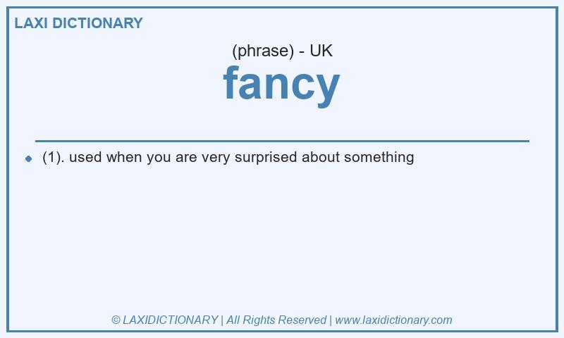 Definition fancy in British English