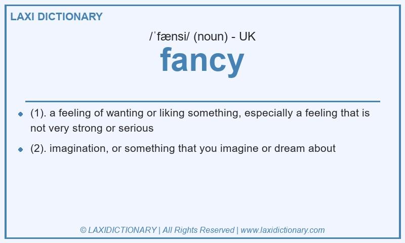 Definition fancy in British English