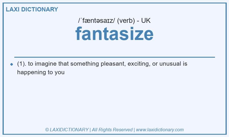 Definition fantasize in British English