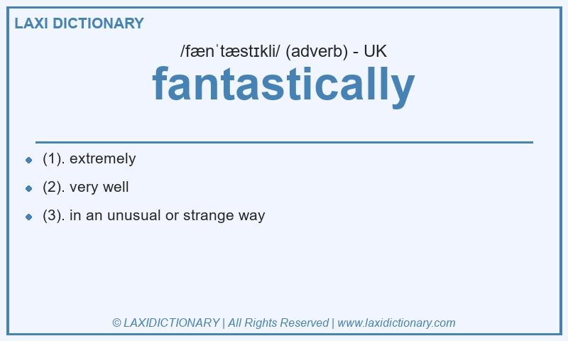 Definition fantastically in British English