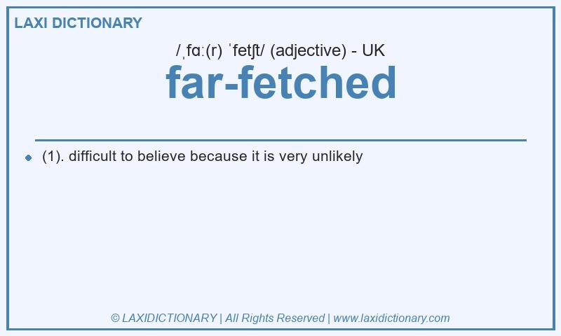 Definition far-fetched in British English