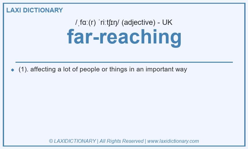 Definition far-reaching in British English