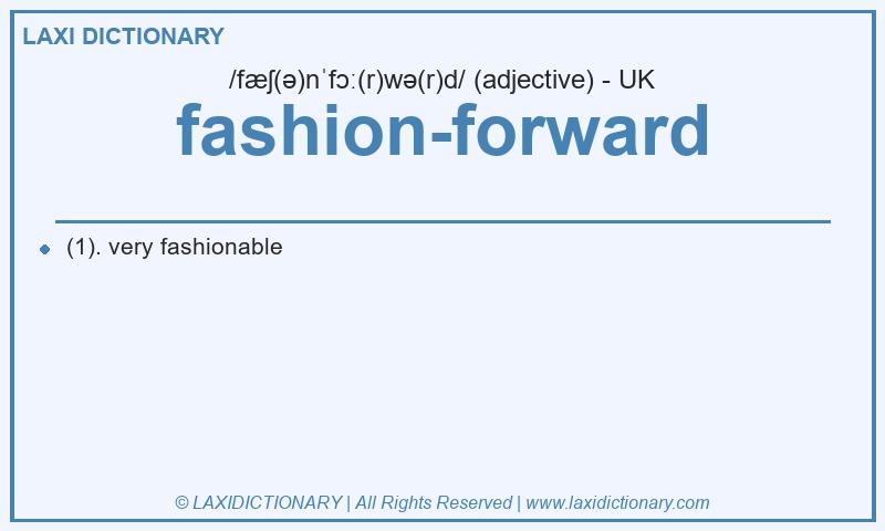 Definition fashion-forward in British English