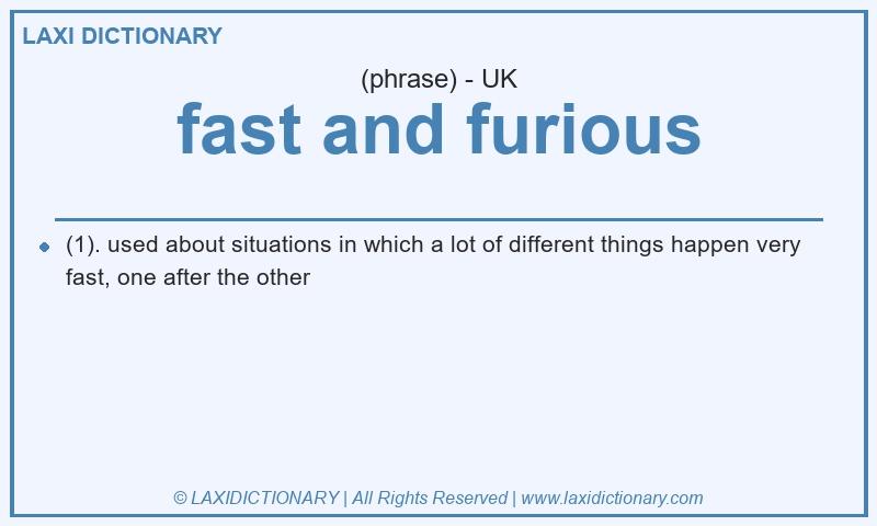 Definition fast and furious in British English
