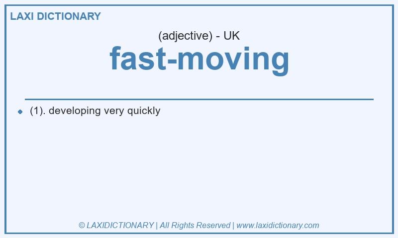 Definition fast-moving in British English