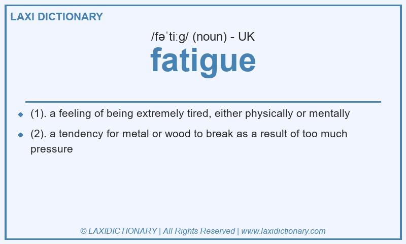 Definition fatigue in British English