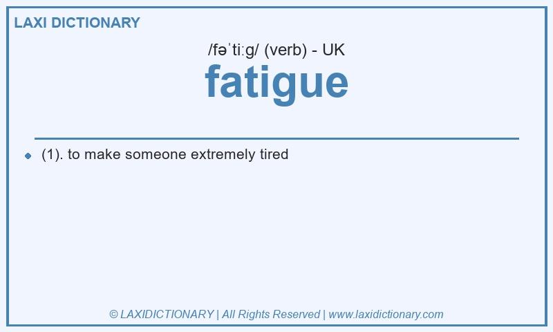 Definition fatigue in British English
