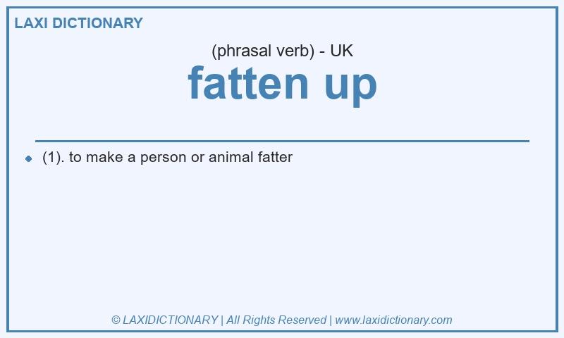 Definition fatten up in British English