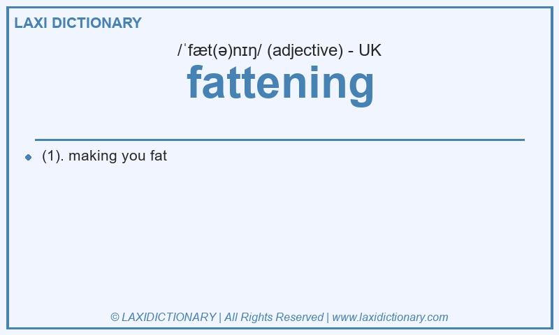 Definition fattening in British English