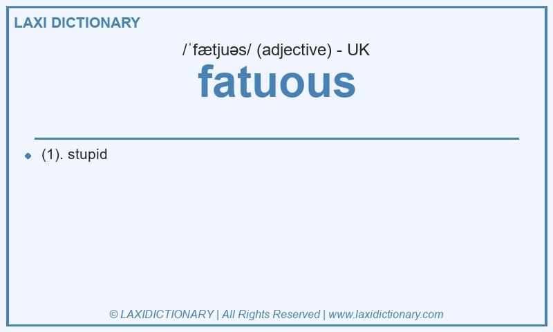 Definition fatuous in British English