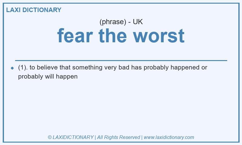 Definition fear the worst in British English