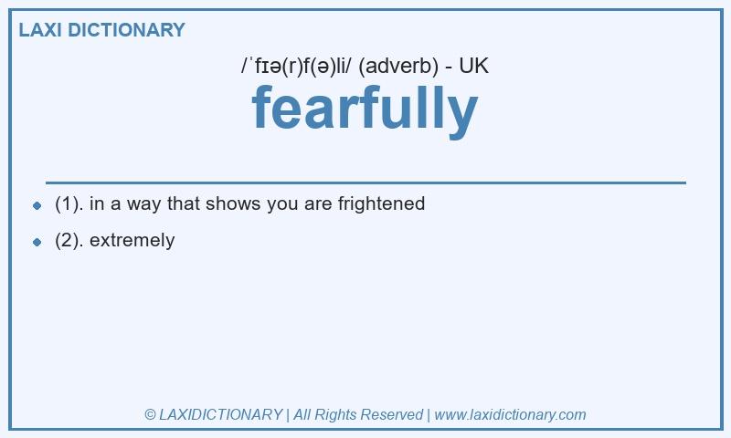 Definition fearfully in British English