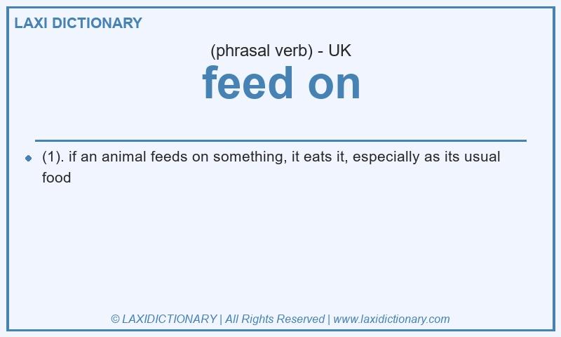 Definition feed on in British English