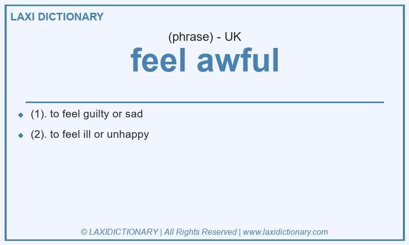 Definition feel awful in British English
