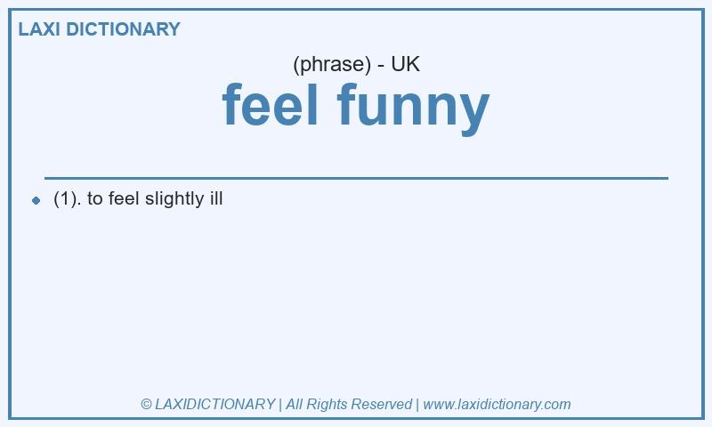 Definition feel funny in British English