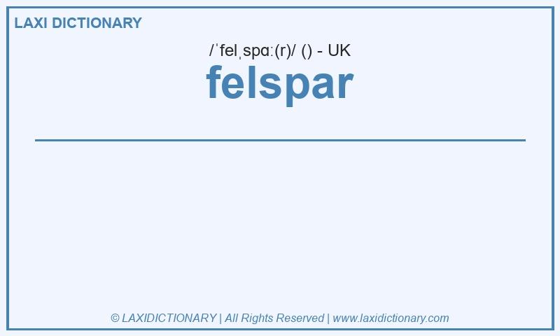 Definition felspar in British English