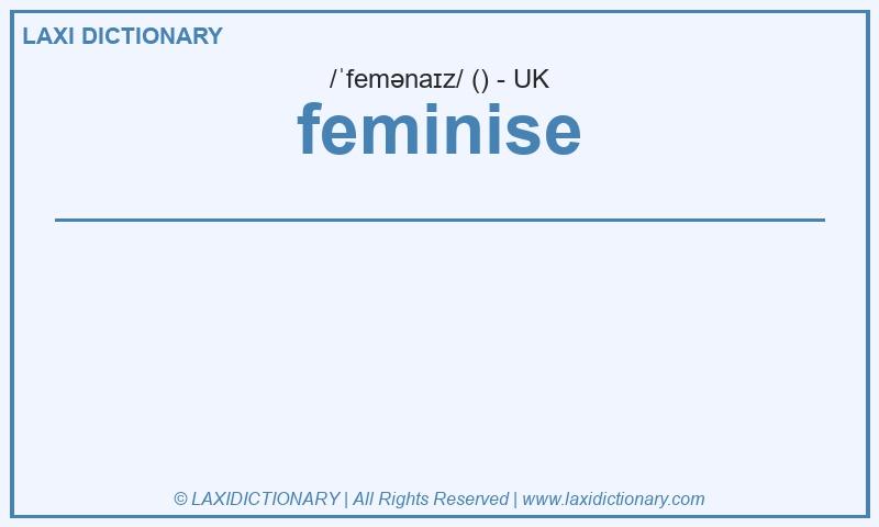 Definition feminise in British English