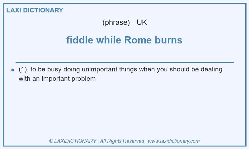 Definition fiddle while Rome burns in British English