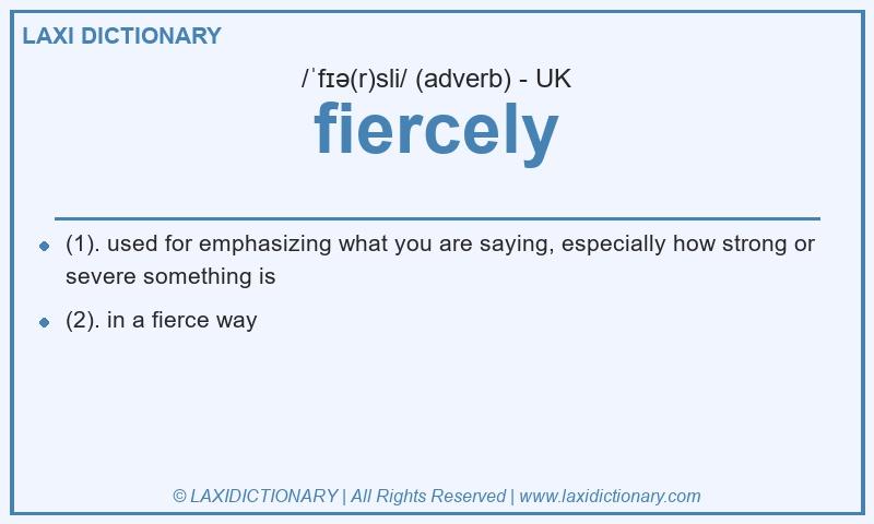 Definition fiercely in British English