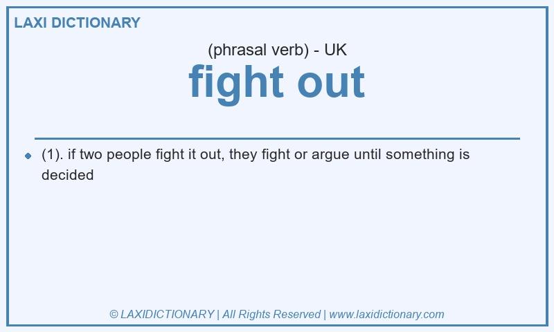 Definition fight out in British English
