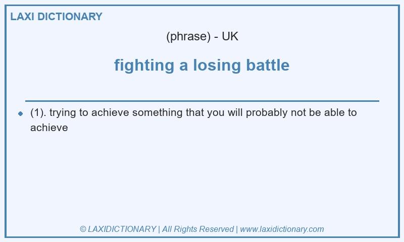 Definition fighting a losing battle in British English