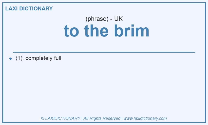 Definition  to the brim in British English