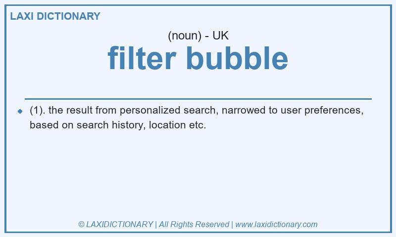 Definition filter bubble in British English
