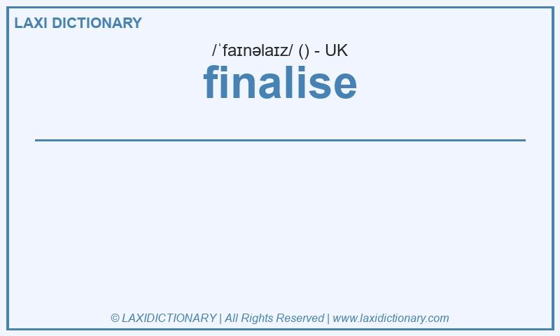 Definition finalise in British English