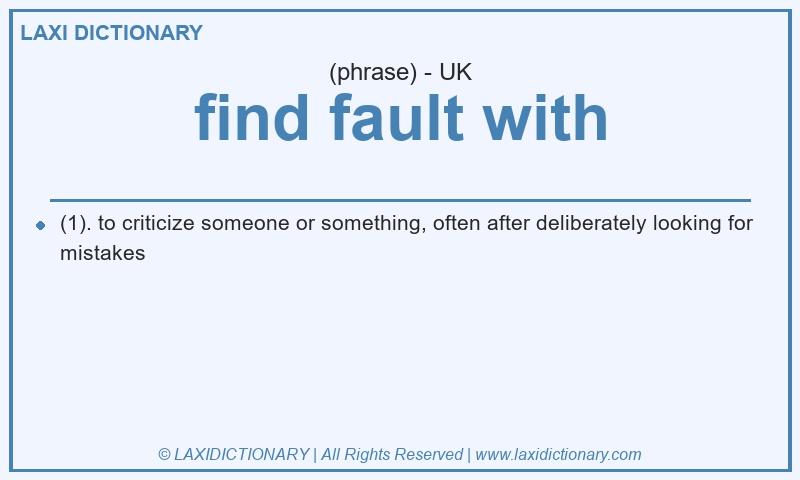 Definition find fault with in British English