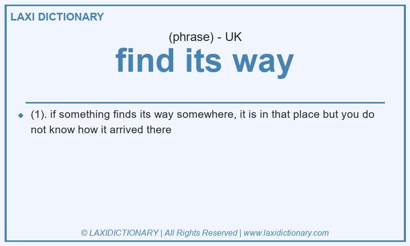 Definition find its way in British English