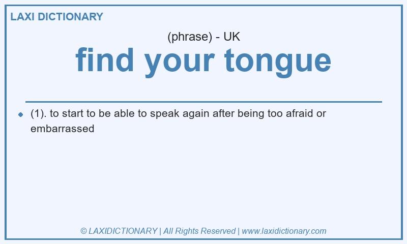 Definition find your tongue in British English
