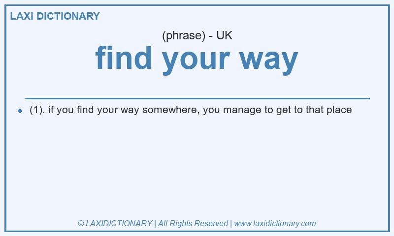 Definition find your way in British English
