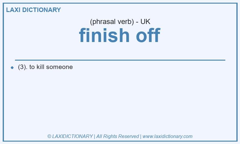Definition finish off in British English