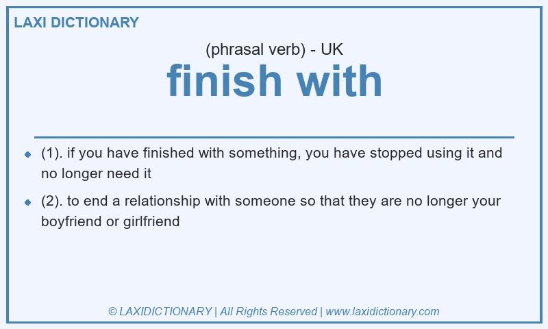 Definition finish with in British English