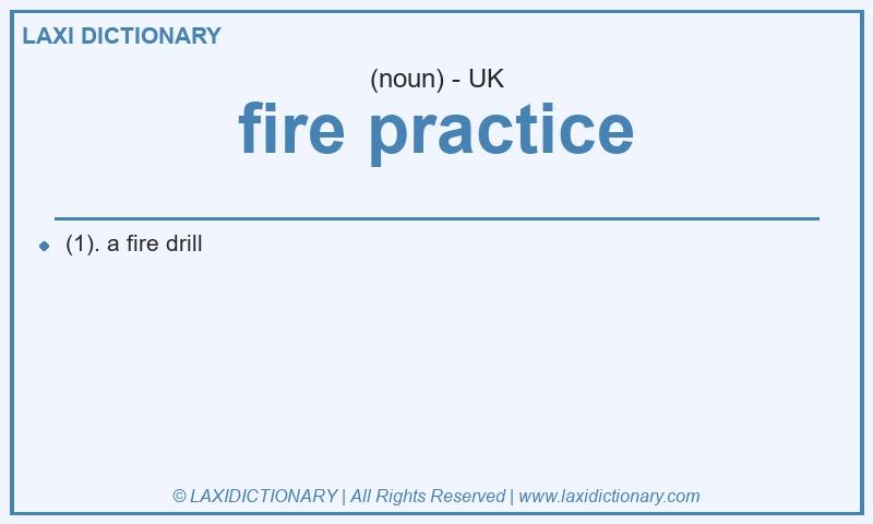 Definition fire practice in British English