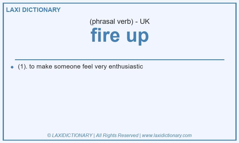 Definition fire up in British English