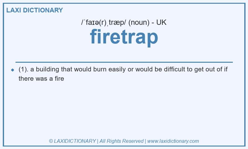Definition firetrap in British English