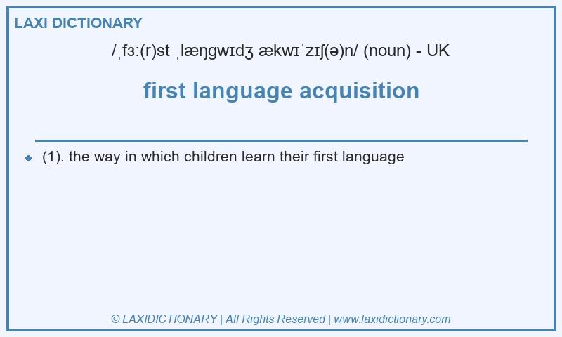 Definition first language acquisition in British English