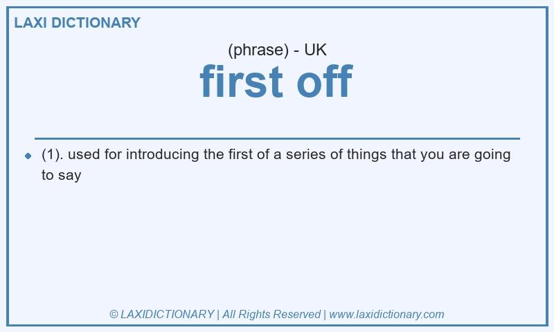 Definition first off in British English