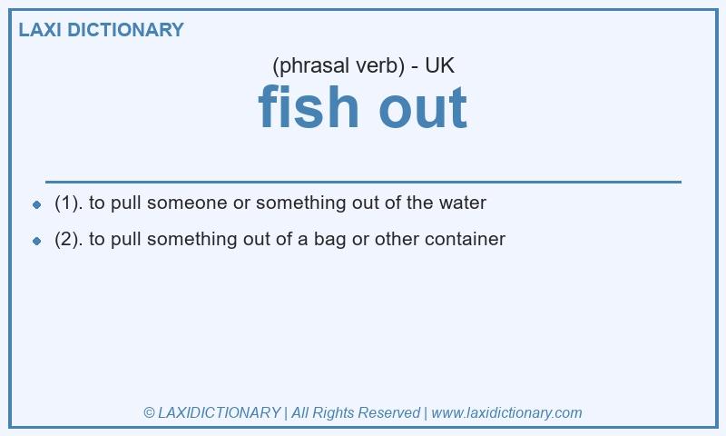 Definition fish out in British English