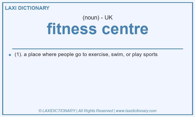 Definition fitness centre in British English