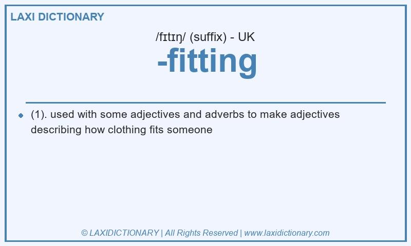 Definition -fitting in British English