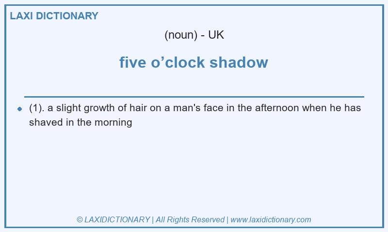 Definition five o’clock shadow in British English