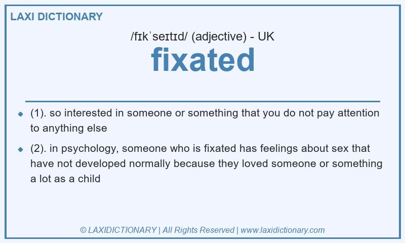 Definition fixated in British English