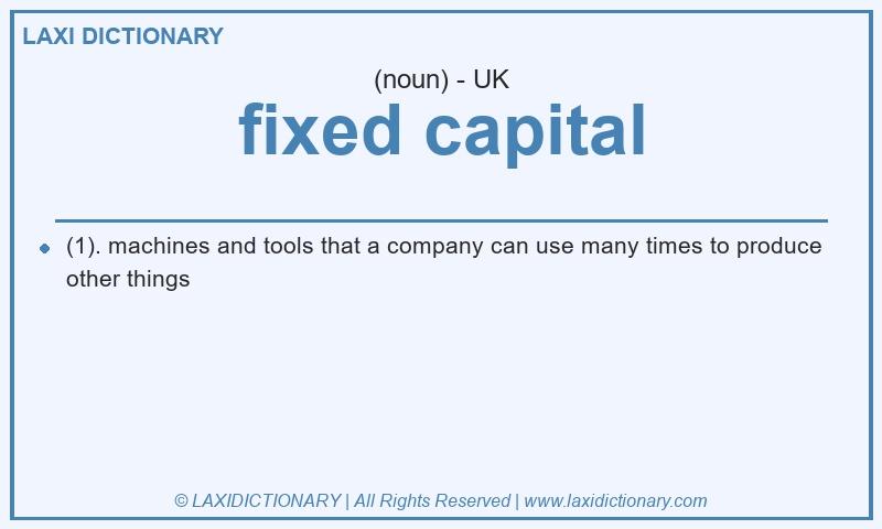 Definition fixed capital in British English
