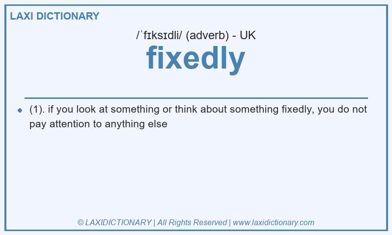 Definition fixedly in British English